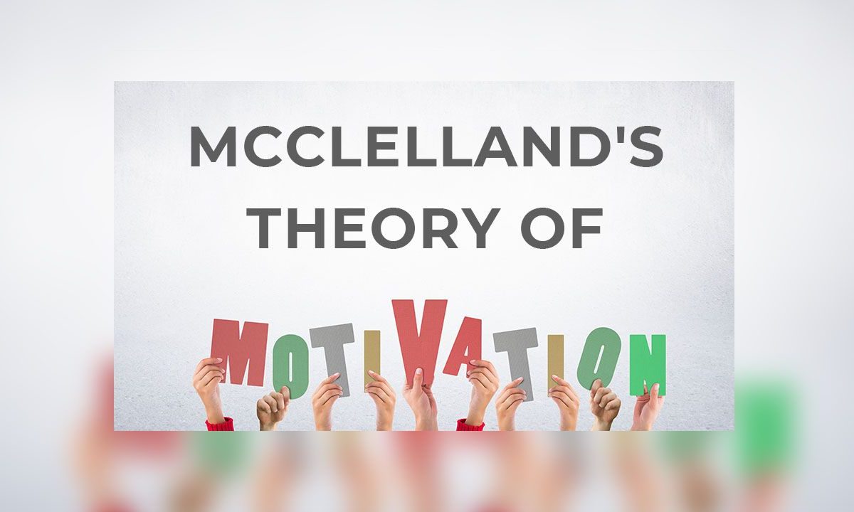 McClelland’s Theory of motivation