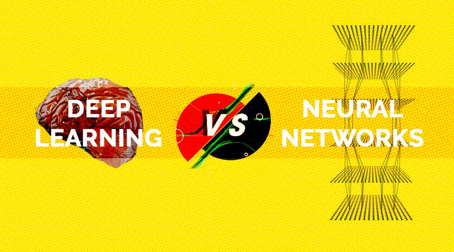 Deep Learning vs Neural Networks: Difference Between Deep Learning and Neural Networks